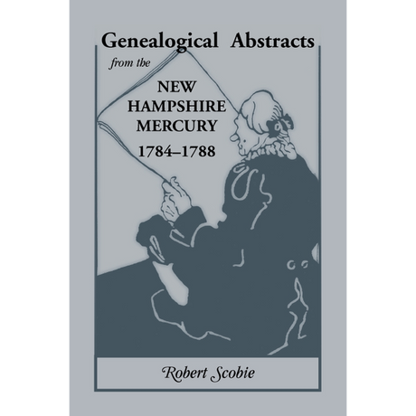 Genealogical Abstracts from the New Hampshire Mercury, 1784-1788