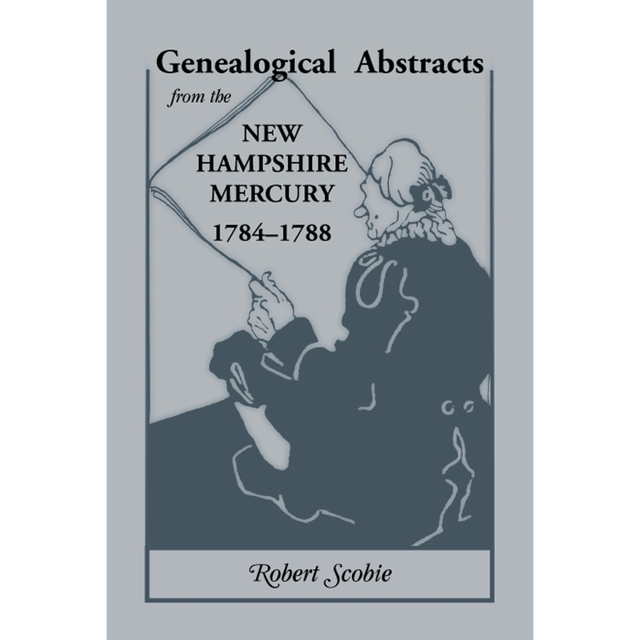 Genealogical Abstracts from the New Hampshire Mercury, 1784-1788