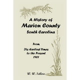 A History of Marion County, South Carolina, From its Earliest Times to the Present, 1901