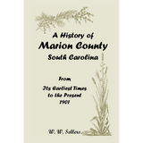 A History of Marion County, South Carolina, From its Earliest Times to the Present, 1901