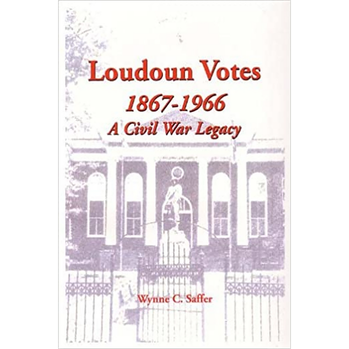 Loudoun Votes 1867-1966: A Civil War Legacy