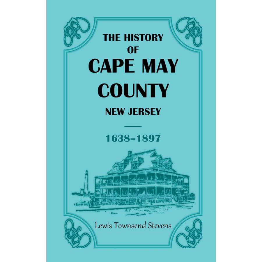 The History of Cape May County, New Jersey, 1638-1897
