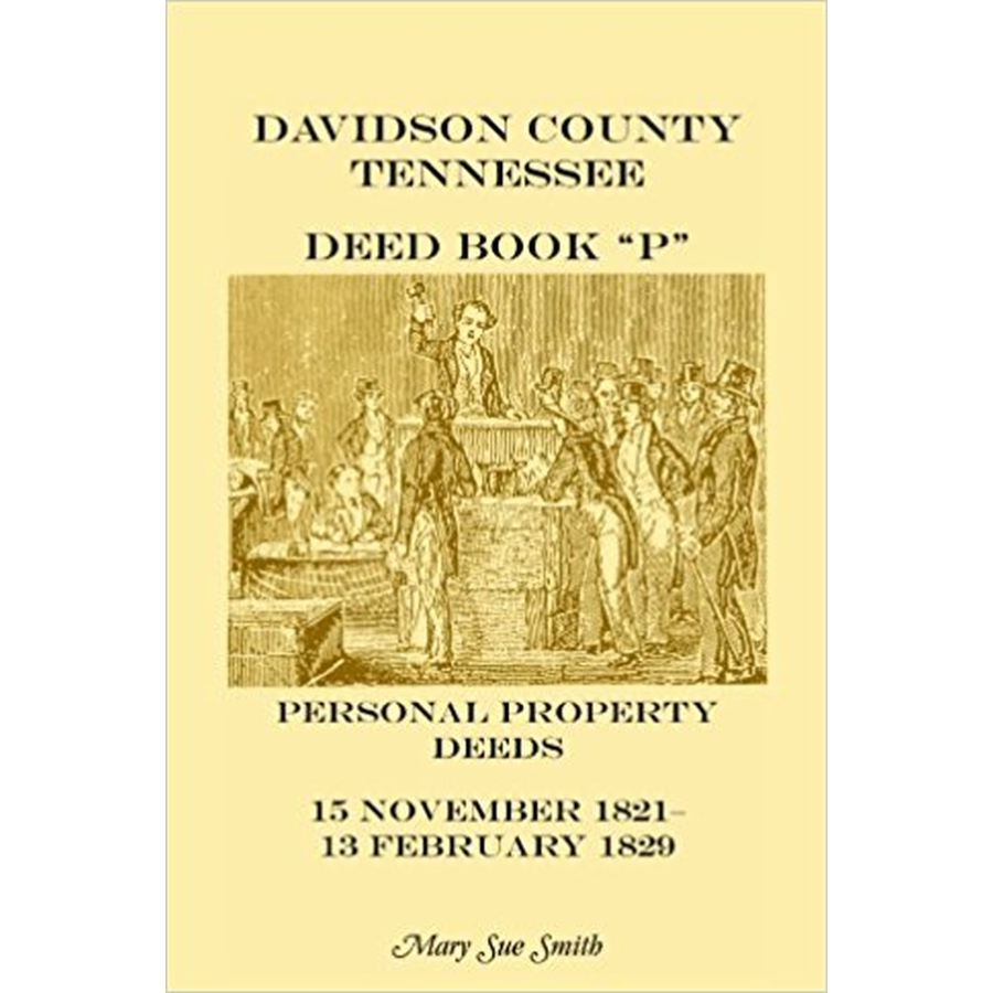 Davidson County, Tennessee, Deed Book P: Personal Property Deeds, 15 Nov. 1821-13 Feb. 1829