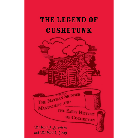 The Legend of Cushetunk: The Nathan Skinner Manuscript and the Early History of Cochecton