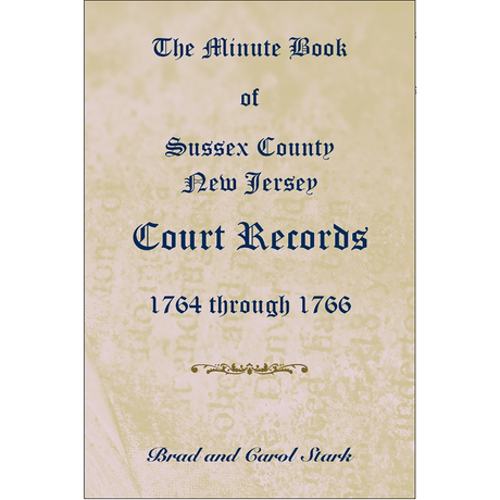 The Minute Book of Sussex County, New Jersey, Court Records, 1764 through 1766