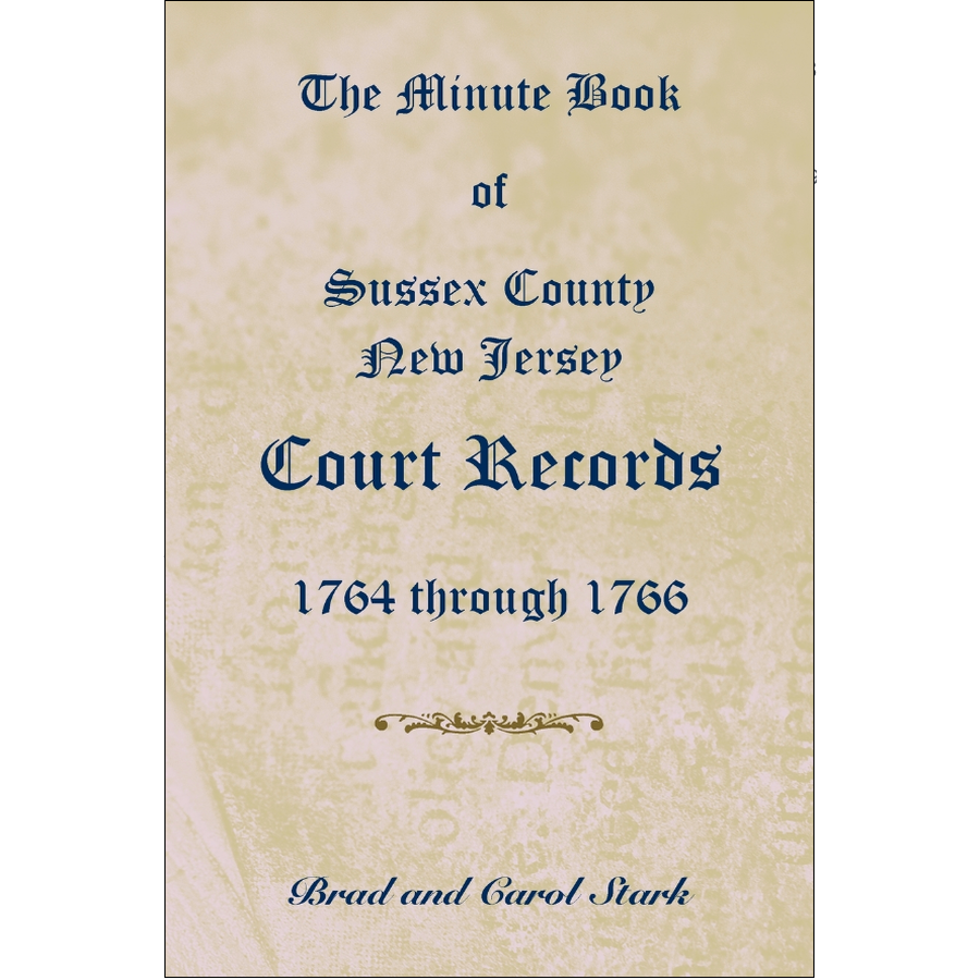 The Minute Book of Sussex County, New Jersey, Court Records, 1764 through 1766