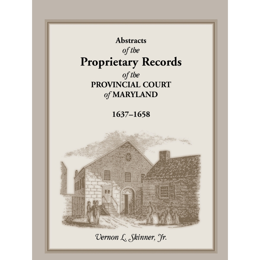Abstracts of the Proprietary Records of the Provincial Court of Maryland, 1637-1658
