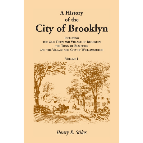 A History of the City of Brooklyn [New York]  volume 1