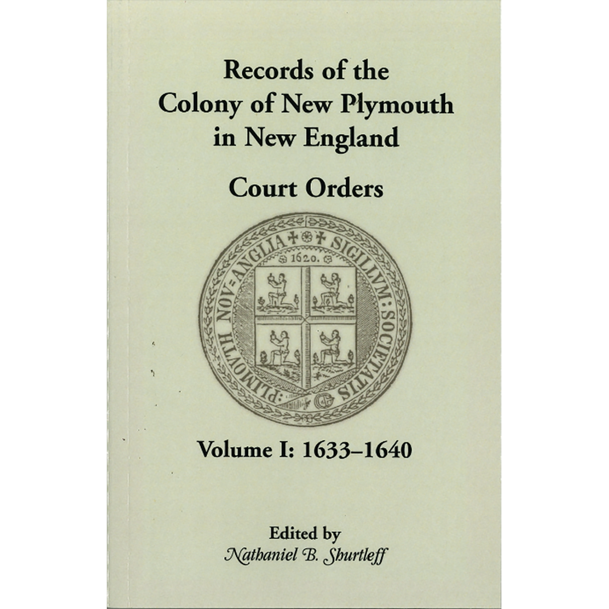 Records of the Colony of New Plymouth in New England, Volume I: Court Orders, 1633-1640