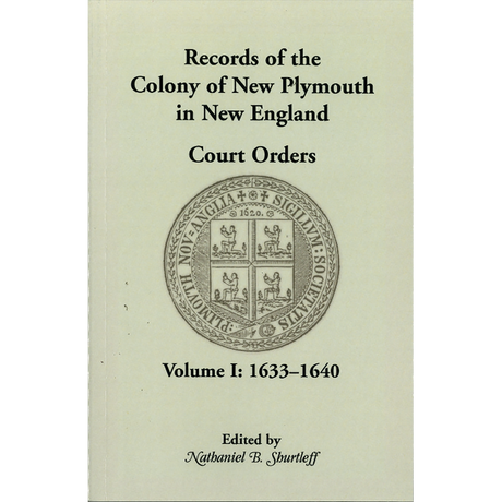Records of the Colony of New Plymouth in New England, Volume I: Court Orders, 1633-1640