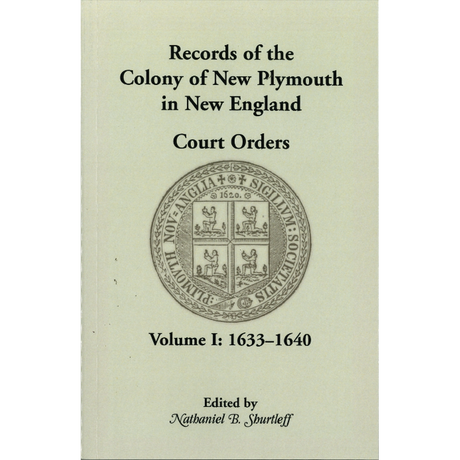 Records of the Colony of New Plymouth in New England, Volume I: Court Orders, 1633-1640