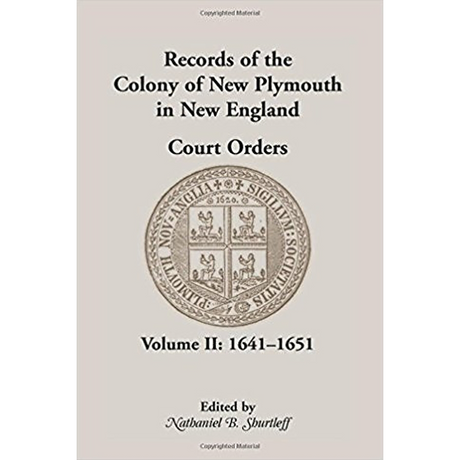 Records of the Colony of New Plymouth in New England, Volume II: Court Orders, 1641-1651