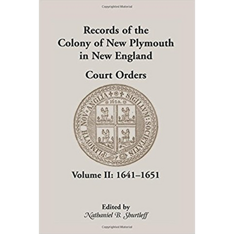 Records of the Colony of New Plymouth in New England, Volume II: Court Orders, 1641-1651