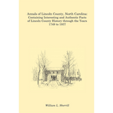 Annals of Lincoln County, North Carolina: Containing Interesting and Authentic Facts of Lincoln County History Through the Years 1749 to 1937