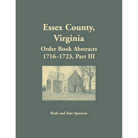Essex County, Virginia Order Book Abstracts, 1716-1723, Part III