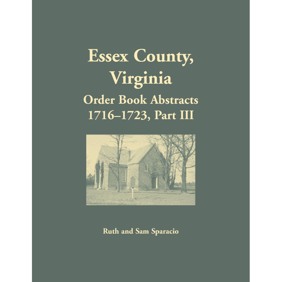 Essex County, Virginia Order Book Abstracts, 1716-1723, Part III