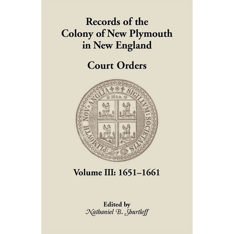 Records of the Colony of New Plymouth in New England, Volume III: Court Orders, 1651-1661