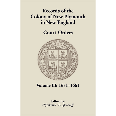Records of the Colony of New Plymouth in New England, Volume III: Court Orders, 1651-1661