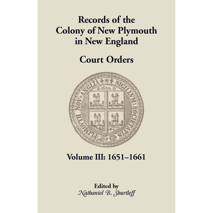 Records of the Colony of New Plymouth in New England, Volume III: Court Orders, 1651-1661