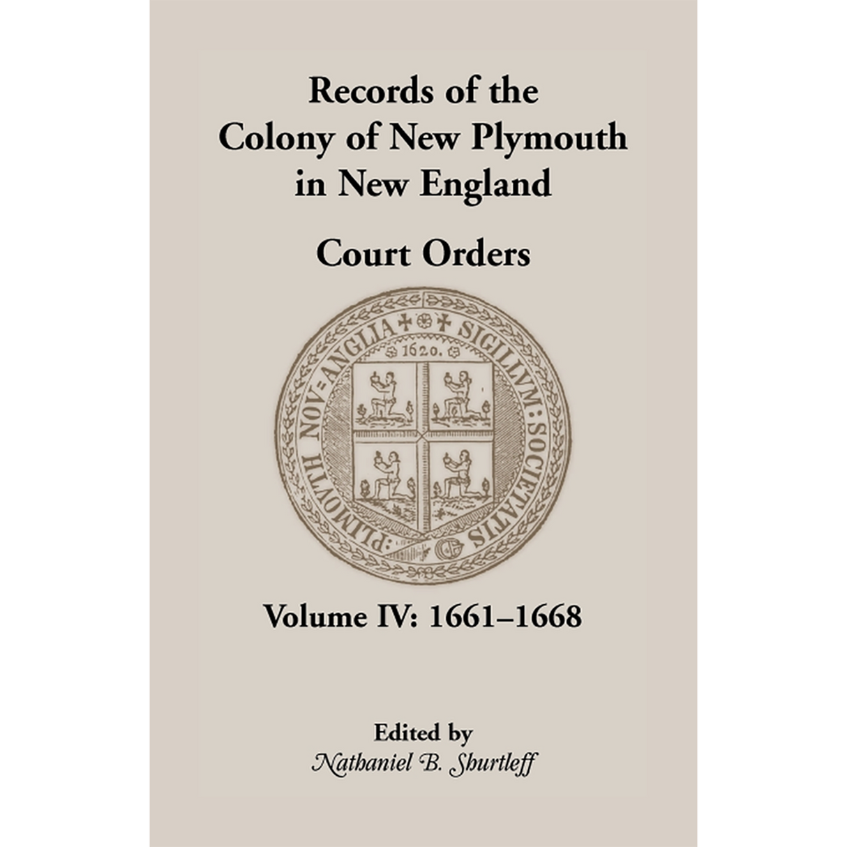 Records of the Colony of New Plymouth in New England, Volume IV: Court Orders, 1661-1668