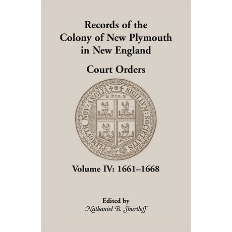 Records of the Colony of New Plymouth in New England, Volume IV: Court Orders, 1661-1668