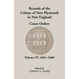 Records of the Colony of New Plymouth in New England, Volume IV: Court Orders, 1661-1668