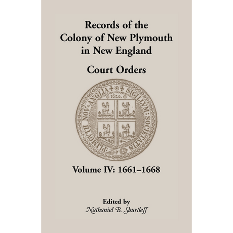 Records of the Colony of New Plymouth in New England, Volume IV: Court Orders, 1661-1668