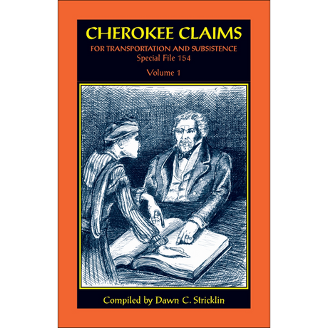 Cherokee Claims for Transportation and Subsistence, Special File 154: Volume 1