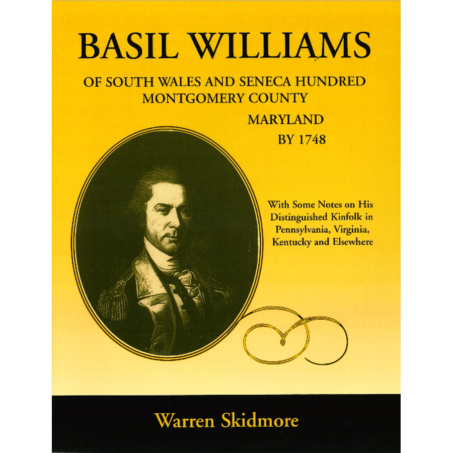 Basil Williams of South Wales, and Seneca Hundred, Montgomery County, Maryland by 1748