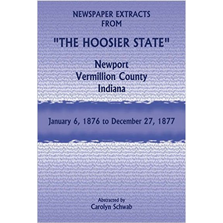 Newspaper Extracts from "The Hoosier State", Newport, Vermillion County, Indiana, January 6, 1876-December 27, 1877