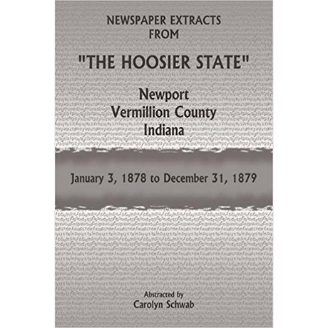 Newspaper Extracts from "The Hoosier State", Newport, Vermillion County, Indiana, January 3, 1878-December 31, 1879