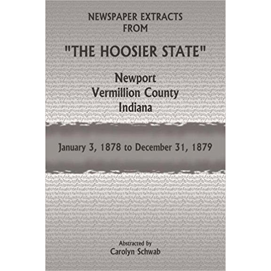 Newspaper Extracts from "The Hoosier State", Newport, Vermillion County, Indiana, January 3, 1878-December 31, 1879