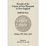 Records of the Colony of New Plymouth in New England, Volume VII: Judicial Acts, 1636-1692