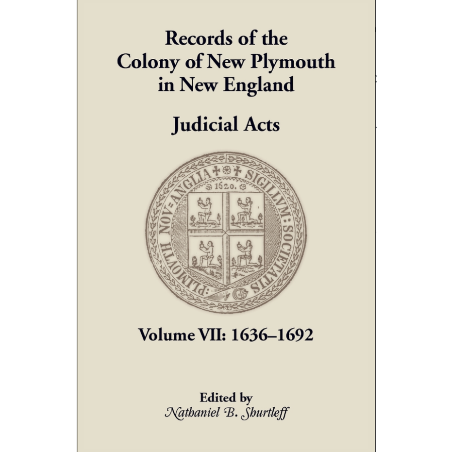 Records of the Colony of New Plymouth in New England, Volume VII: Judicial Acts, 1636-1692