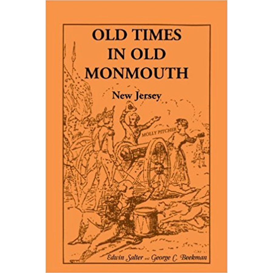 Old Times in Old Monmouth: Historical Reminiscences of Old Monmouth County, New Jersey