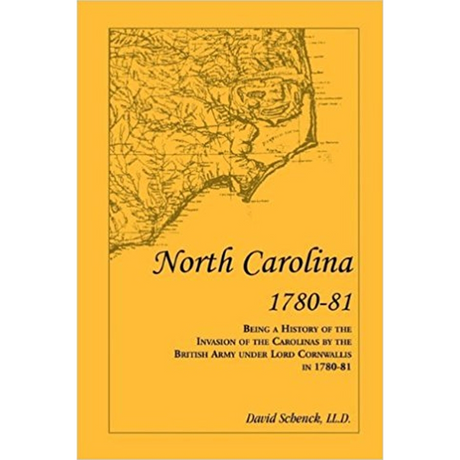 North Carolina 1780-81: Being a History of the Invasion of the Carolinas by the British Army under Lord Cornwallis in 1780-81