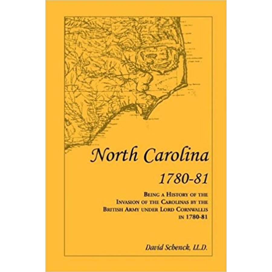 North Carolina 1780-81: Being a History of the Invasion of the Carolinas by the British Army under Lord Cornwallis in 1780-81