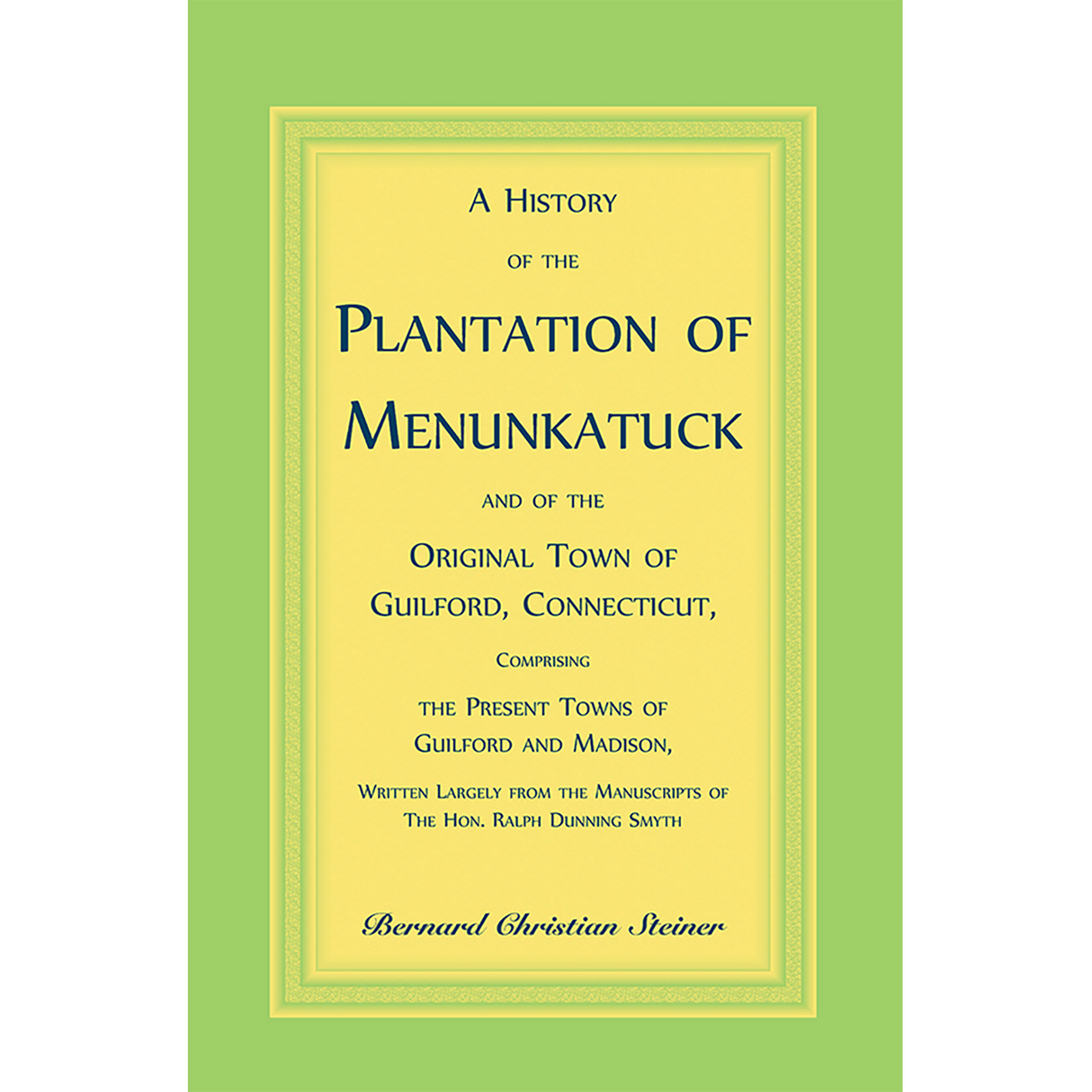 A History of the Plantation of Menunkatuck and of the Original Town of Guilford, Connecticut