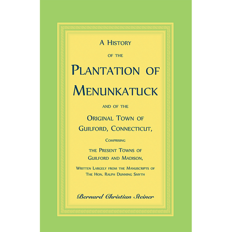A History of the Plantation of Menunkatuck and of the Original Town of Guilford, Connecticut