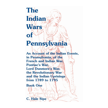 The Indian Wars of Pennsylvania Volume 1