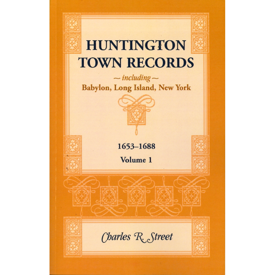 Huntington Town Records, Including Babylon, Long Island, New York, 1653-1688, Volume 1