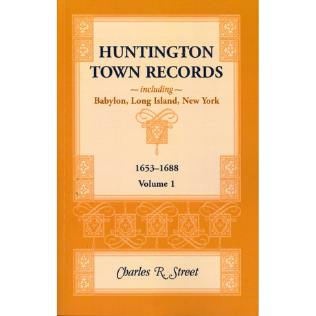 Huntington Town Records, Including Babylon, Long Island, New York, 1653-1688, Volume 1