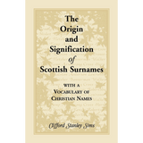 Origin and Signification of Scottish Surnames with a Vocabulary of Christian Names