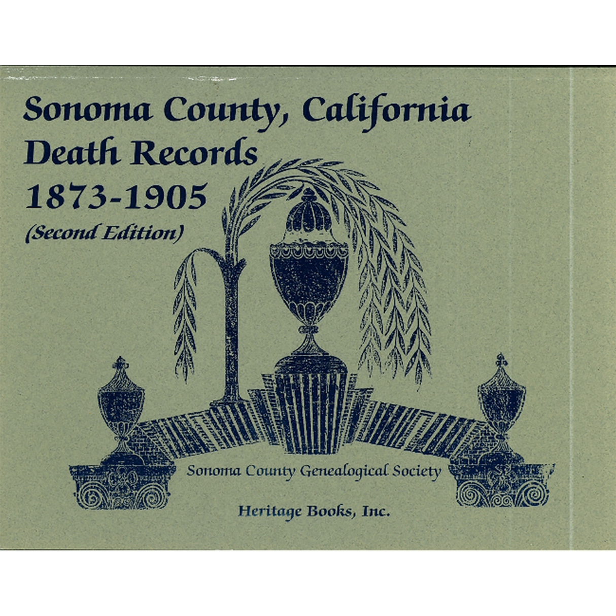 Sonoma County, California Death Records, 1873-1905, 2nd Edition