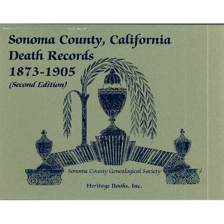 Sonoma County, California Death Records, 1873-1905, 2nd Edition