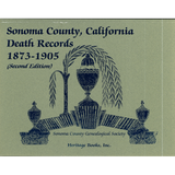 Sonoma County, California Death Records, 1873-1905, 2nd Edition