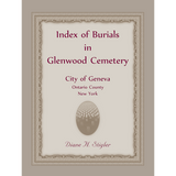 Index of Burials in Glenwood Cemetery, City of Geneva, Ontario County, New York