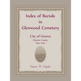 Index of Burials in Glenwood Cemetery, City of Geneva, Ontario County, New York