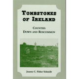 Tombstones of Ireland: Counties Down and Roscommon