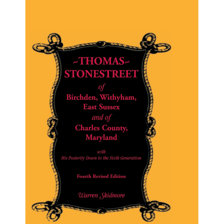 Thomas Stonestreet of Birchden, Withyham, East Sussex, and of Charles County, Maryland, Fourth Revised Edition